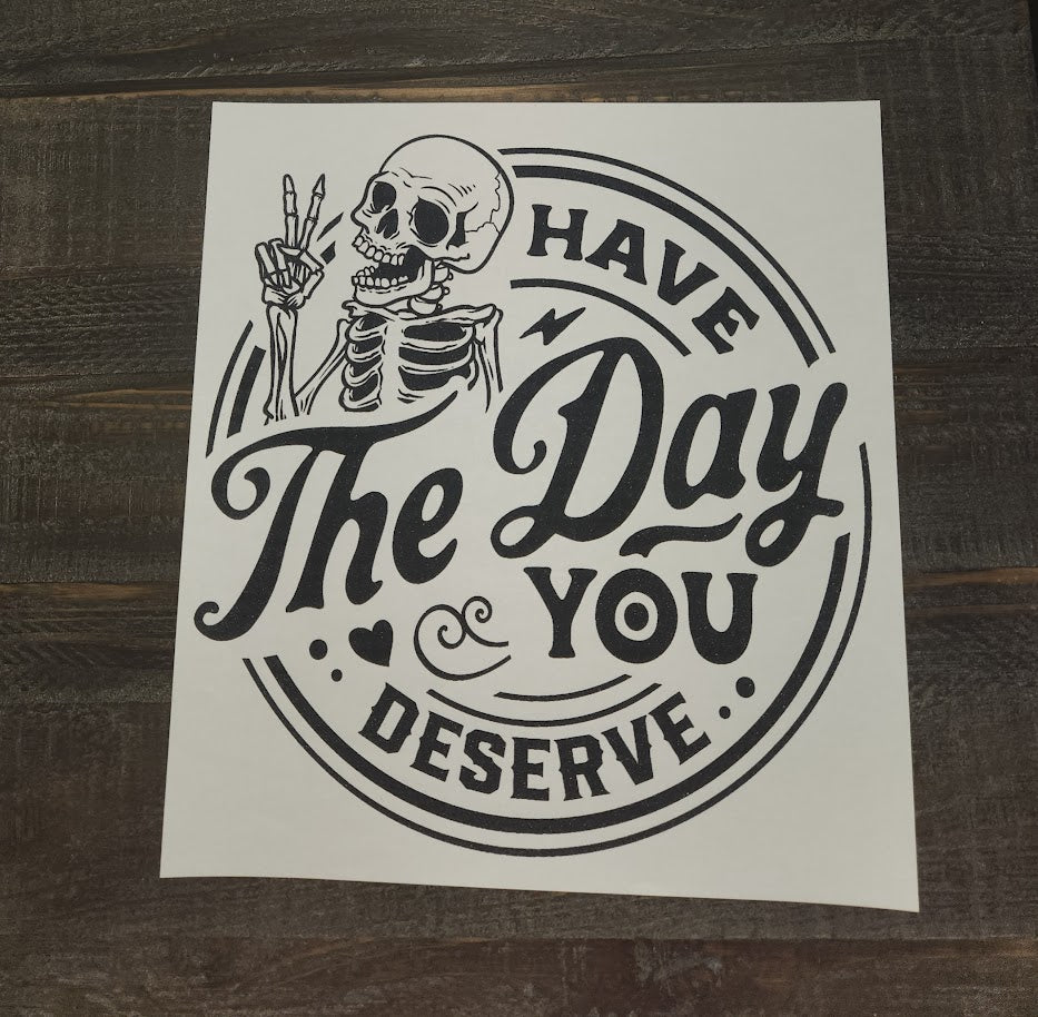 Have The Day You Deserve