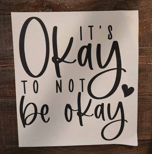 It's Okay To Not Be Okay