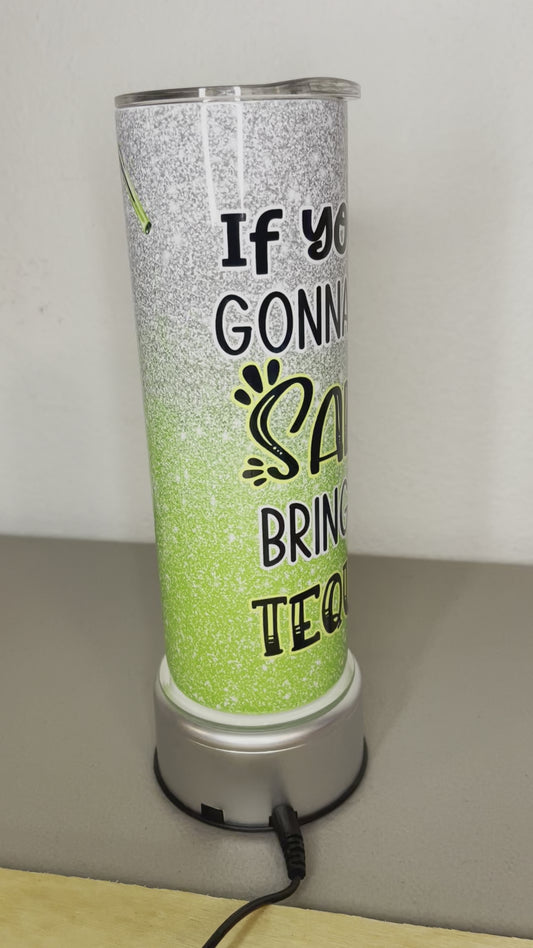 If youre gonna be salty bring the tequila  20 oz Tumbler