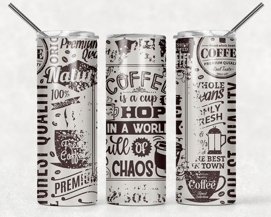 Coffee Is A Cup of Hope In A World Of Chaos 20 oz Tumbler